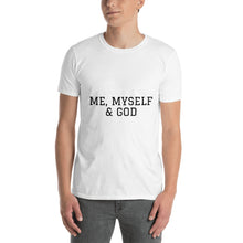 Load image into Gallery viewer, ME, MYSELF &amp; GOD Unisex T-Shirt