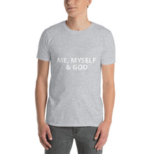 Load image into Gallery viewer, ME, MYSELF &amp; GOD Unisex T-Shirt