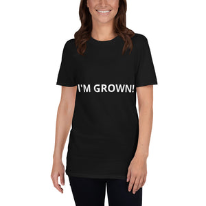 I'm Grown Unisex T-Shirt