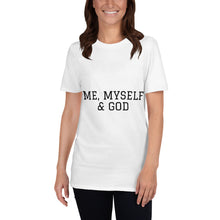 Load image into Gallery viewer, ME, MYSELF &amp; GOD Unisex T-Shirt